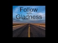 follow with gladness