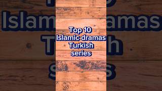 TOP 10 ISLAMIC DRAMAS TURKISH SERIES MOST BUTEFULL