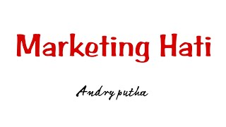 Andry putha ~ marketing hati (video lirik)