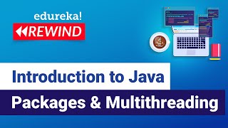 Introduction to Java Packages & Multithreading | Java Packages & Threads | Edureka | Java Rewind - 5