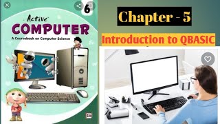 Introduction to QBASIC, Chapter - 5 (Class 6) Computer