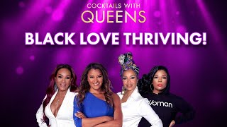 Breaking Black Marriage Stereotypes! | Cocktails with Queens