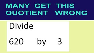 Divide     620      by     3  many  get  this  quotient   wrong