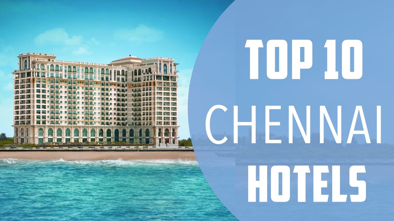 Top 10 Best Hotels To Visit In Chennai | India - English - YouTube