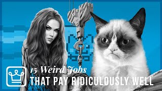 15 Weird Jobs That Pay Ridiculously Well
