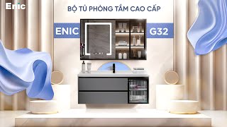 Bộ tủ phòng tắm cao cấp Enic G32 - Mang Đậm Phong Cách Tối Giản - Làm Bừng Sáng Mọi Không Gian