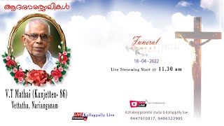 Funeral Service OF // V.T Mathai (Kunjetten- 86), Vettathu, Narianganam 18/04/2022