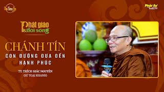 PHẬT GIÁO & ĐỜI SỐNG - CHỦ ĐỀ: CHÁNH TÍN - CON ĐƯỜNG ĐƯA ĐẾN HẠNH PHÚC