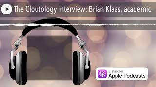 The Cloutology Interview: Brian Klaas, academic