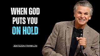 WHEN GOD PUTS YOU ON HOLD | The Mystery Speech By Jentezen Franklin |