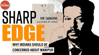 'Manipur incident should be a wake up call for all Indians' : Vir Sangvhi