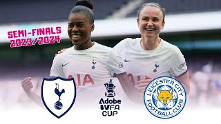 Tottenham vs Leicester City Women's | FA Women's Cup Semi Finals (04-14-2024)