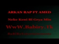 arkan rap ft amed neke keni bi grya min 2013 www.babiry.tk youtube