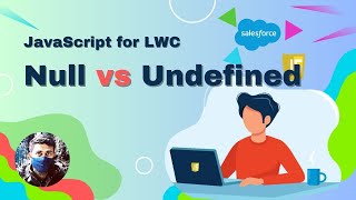 JavaScript for LWC: null vs undefined