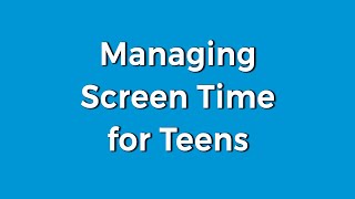 Managing Screen Time for Teens