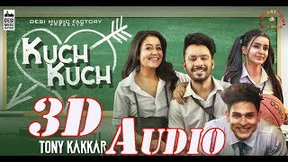 Kuch Kuch (3D Audio) Tony Kakkar - Ankitta Sharma- Neha Kakkar - Priyank - New Hindi Songs 2019