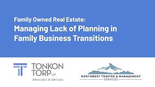 Family Owned Real Estate: Managing Lack of Planning in Family Business Transitions