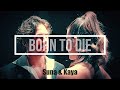 Suna & Kaya | Born to die