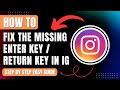 How to Fix the Missing Enter Key or Not Return Button When Typing in Instagram 2026
