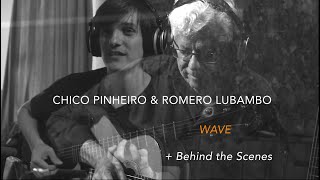 Chico Pinheiro & Romero Lubambo - WAVE + Behind the Scenes