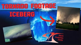 The Tornado Footage Iceberg Explained