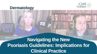 Navigating the New Psoriasis Guidelines: Implications for Clinical Practice