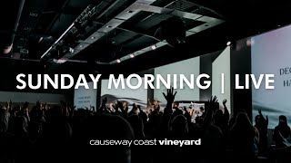 Sunday 05 January 2025 Live | Causeway Coast Vineyard