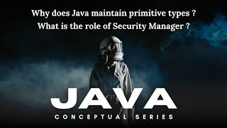 Why does Java maintain primitive types ? | Security Manager | JAVA