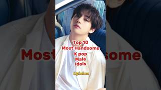 Top 10 Most Handsome Kpop Male Idols | #shorts #kpop #bts