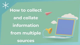 How to collect and collate information from multiple sources