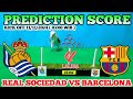 BARCELONA VS REAL SOCIEDAD || LA LIGA 2024/2025 || QUEENS SCORE PREDICTION