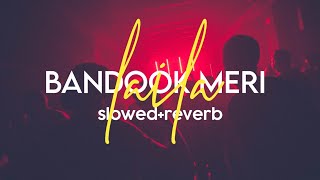 Bandook Meri Laila (slowed+reverb)