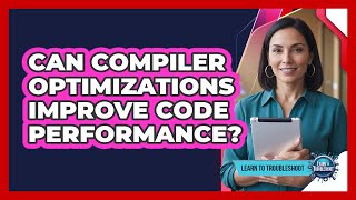 Can Compiler Optimizations Improve Code Performance?
