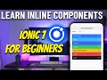 Learn Ionic - Inline Components for beginners