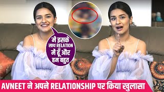 Avneet Kaur Ne Apne Relationship Par Kiya Sabse Bada Khulasa, Kahi Ye Badi Baat | Must Watch