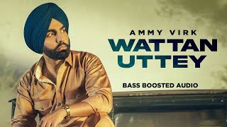 Wattan Uttey (Bass Boosted) | Ammy Virk | Sonam Bajwa | Latest Punjabi Song 2022 | Speed Records