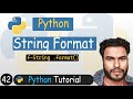 42 - String Format in Python | F-String , .format() method , String Interpolation  | Python Tutorial