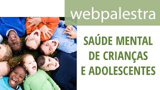 Webpalestra - Atenção à Saúde Mental de Crianças e Adolescentes