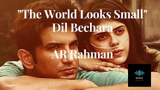 The World Looks Small |Dil Bechara| AR Rahman | Sushant Singh Rajput | End Credits | Unreleased Song