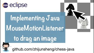 Java Chess 016: Implementing Java interface MouseMotionListener to drag an image