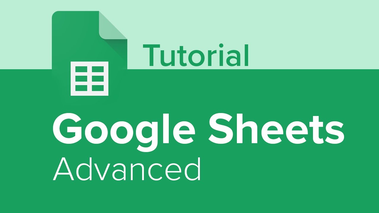 Google Sheets Advanced Tutorial Youtube