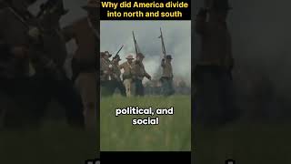 Why did America divide into north and south during the civil war?#youtubeshorts #shorts