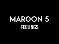 MAROON 5 | Feelings | Lyrics