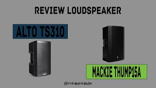 REVIEW N COMPARE LOUDSPEAKER ALTO TS310 \u0026 MACKIE THUMP15A !!!