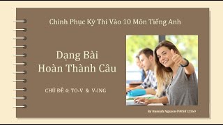 Chinh phục kỳ thi vào 10 môn tiếng Anh | Dạng bài hoàn thành  thành câu |  To V và Verb ing| Phần 4