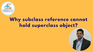 Why subclass references cannot hold superclass object?