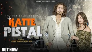 katte Pistol | Feat Ankur Tewatia | Nonu Rana | New Haryanvi Song 2023 |