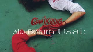 GiantKilling - Aku Belum Usai ( Official Music Video )