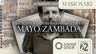 Masiosare - Periodismo: Violación a la soberanía con el caso Mayo Zambada CAPÍTULO DE ESTRENO📣📣