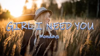 Girl I Need You - Mondays | Lyrics / Lyric Video